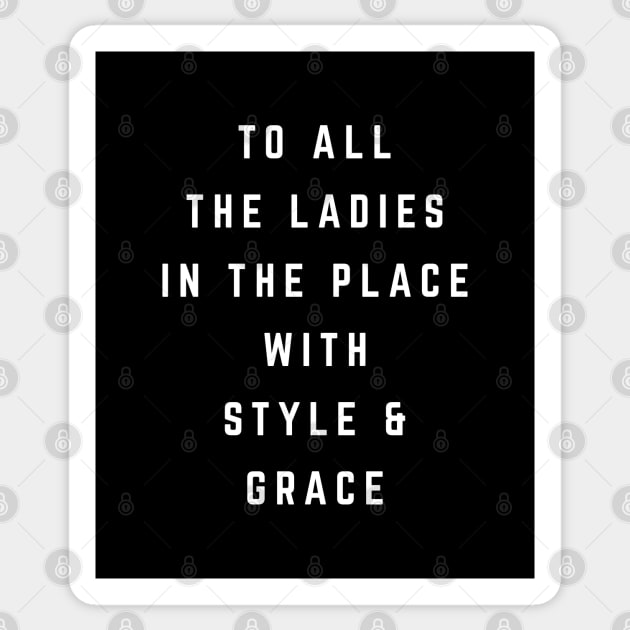 To all the ladies in the place with style & grace Sticker by BodinStreet